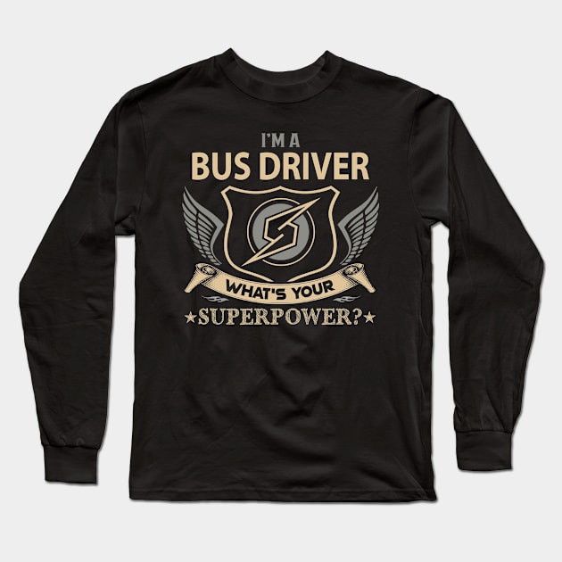 Bus Driver T Shirt - Superpower Gift Item Tee Long Sleeve T-Shirt by Cosimiaart